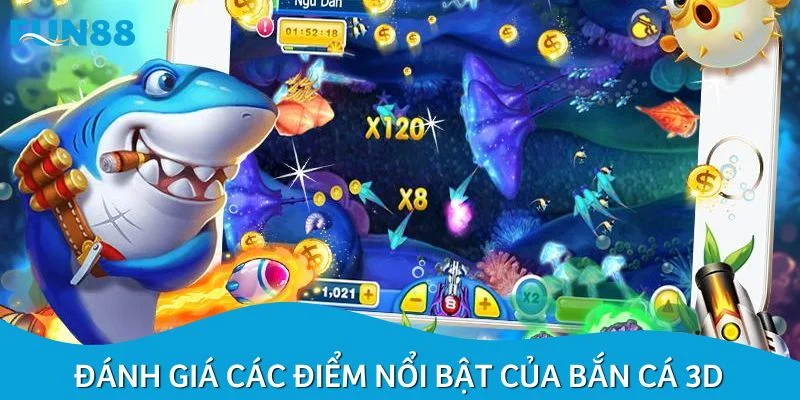 Đánh giá các điểm nổi bật của bắn cá 3D
