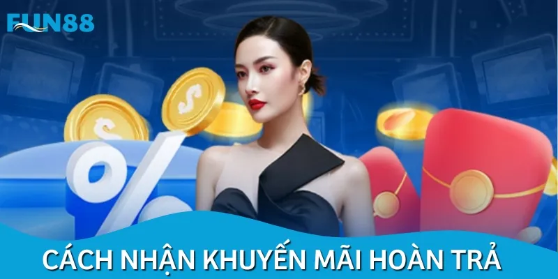 Cách thức nhận khuyến mãi hoàn tiền đơn giản, ai cũng làm được