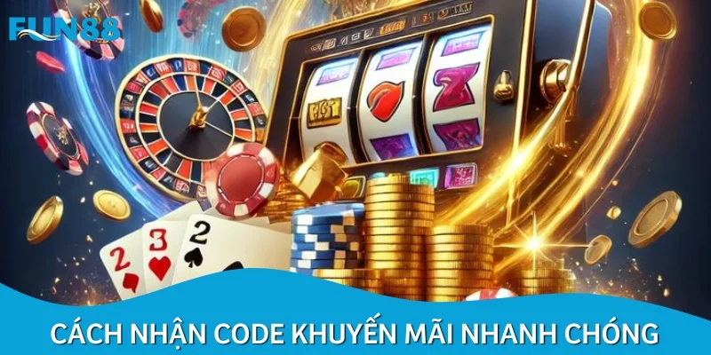 Tips nhận code khuyến mãi hiệu quả giúp người chơi rinh thưởng nhanh chóng