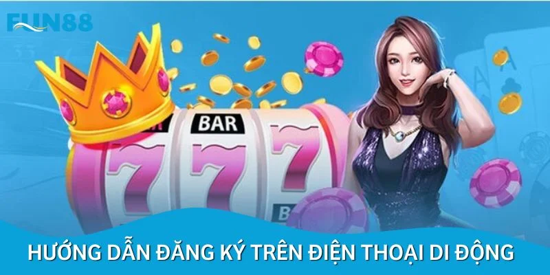 Hướng dẫn đăng ký trên điện thoại di động