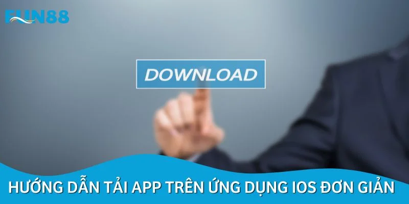 Hướng dẫn tải app trên ứng dụng iOS đơn giản
