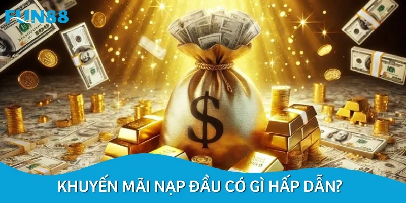 Tham gia khuyến mãi nạp đầu - Rinh thưởng khủng mỗi ngày