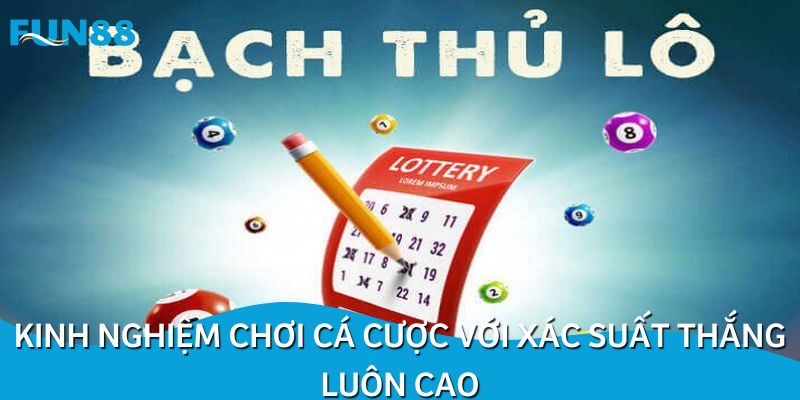 Kinh nghiệm chơi cá cược với xác suất thắng luôn cao