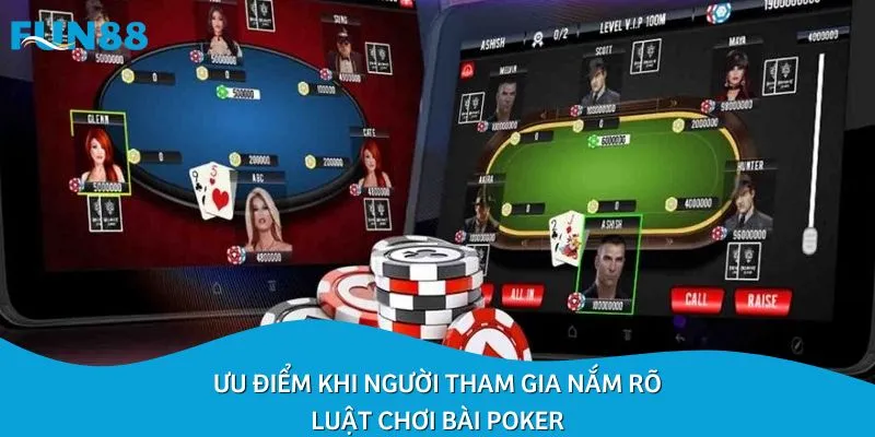 Ưu điểm khi người tham gia nắm rõ luật chơi bài Poker