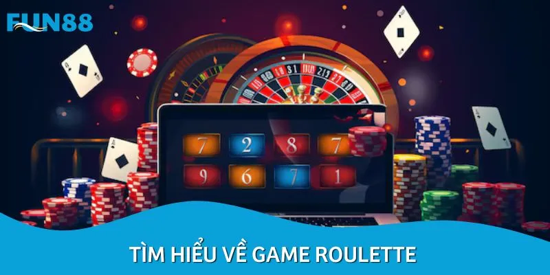 Tìm hiểu về game Roulette