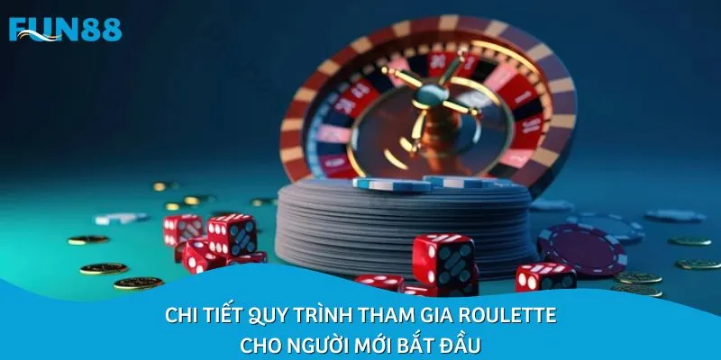 Chi tiết quy trình tham gia Roulette cho người mới bắt đầu