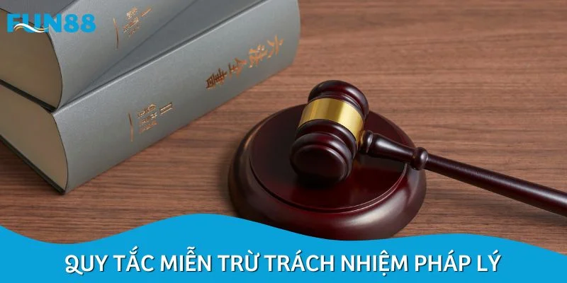 Quy tắc miễn trừ trách nhiệm pháp lý 