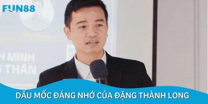 Dấu mốc đáng nhớ trên con đường của Đặng Thành Long