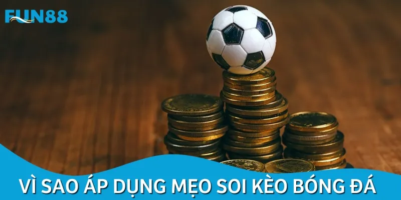 Có một số lý do cần áp dụng các mẹo soi kèo cược bóng đá