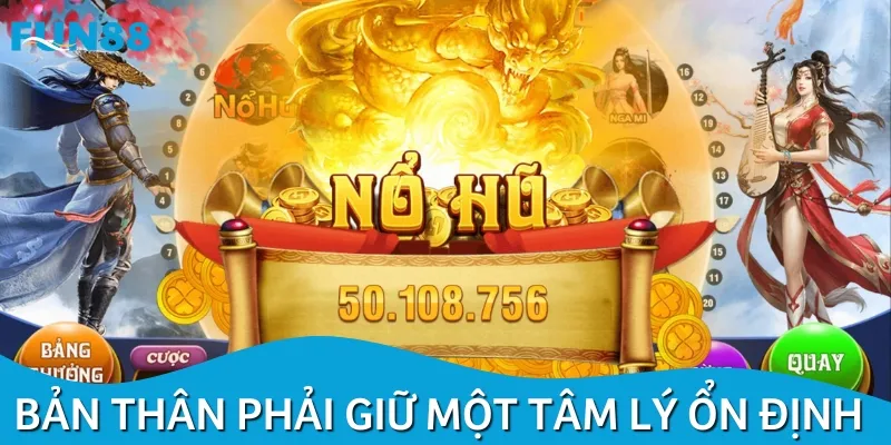 Phải luôn giữ cho mình sự bình tĩnh khi tham gia nổ hũ đổi thưởng