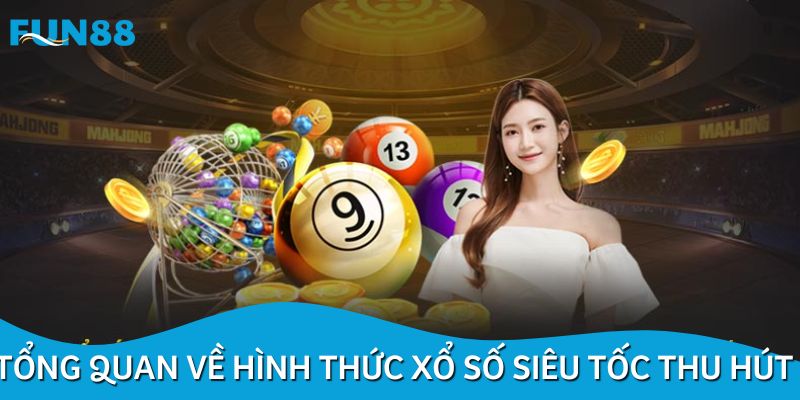 Tổng quan về hình thức xổ số siêu tốc thu hút lượng lớn người chơi