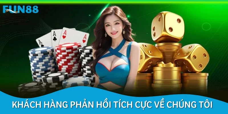 Khách hàng phản hồi tích cực về chúng tôi